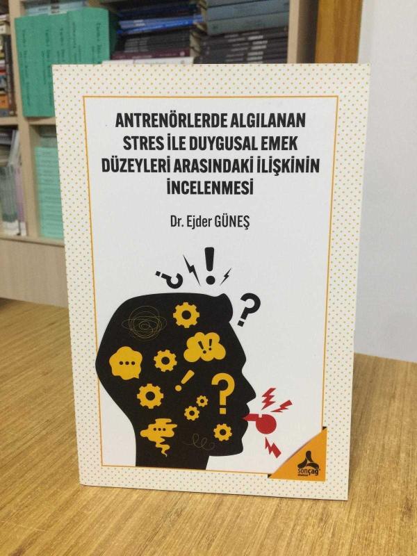 Antrenörlerde Algılanan Stres ile Duygusal Emek Düzeyleri Arasındaki İlişkinin İncelenmesi