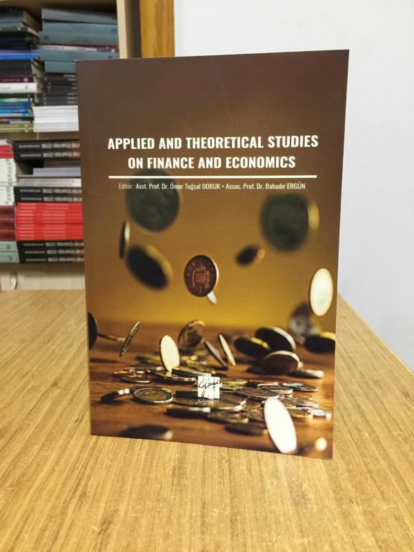 Applied and Theoretical Studies on Finance and Economics - Editors: Ömer Tuğsal Doruk & Bahadır Ergün