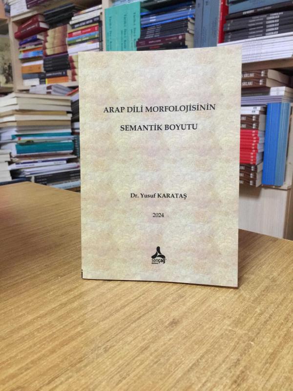 Arap Dili Morfolojisinin Semantik Boyutu - Dr. Yusuf Karataş