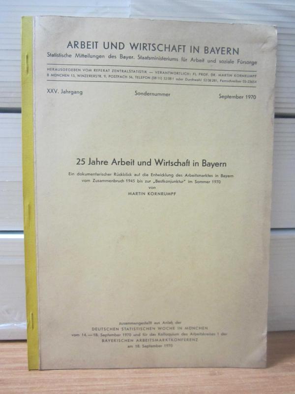 Arbeit und Wirtschaft in Bayern - XXV.Jahrgang - September 1970 - 25 Jahre Arbeit und Wirtschaft in Bayern von Martin Kornrumpf