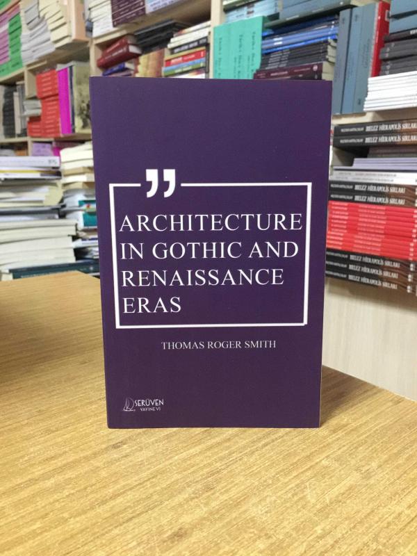 Architecture in Gothic and Renaissance Eras - Thomas Roger Smith