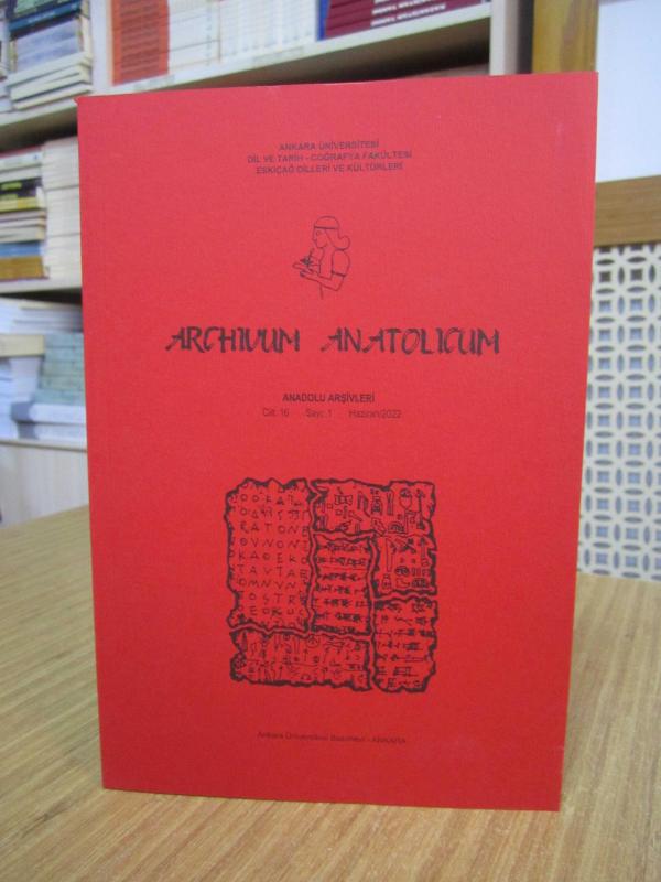 ARCHIVUM ANATOLICUM Anadolu Arşivleri 16/1 - Haziran 2022 Ankara Üniversitesi Dil ve Tarih-Coğrafya Fakültesi Eskiçağ Dilleri ve Kültürleri