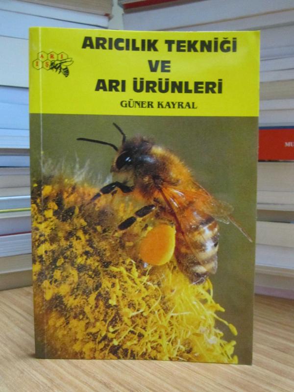 Arıcılık Tekniği ve Arı Ürünleri - Güner Kayral