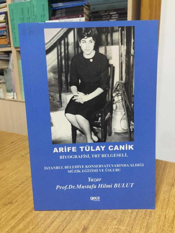 ARİFE TÜLAY CANİK Biyografisi TRT Belgeseli İstanbul Belediye Konservatuvarında Aldığı Müzik Eğitimi ve Üslubu