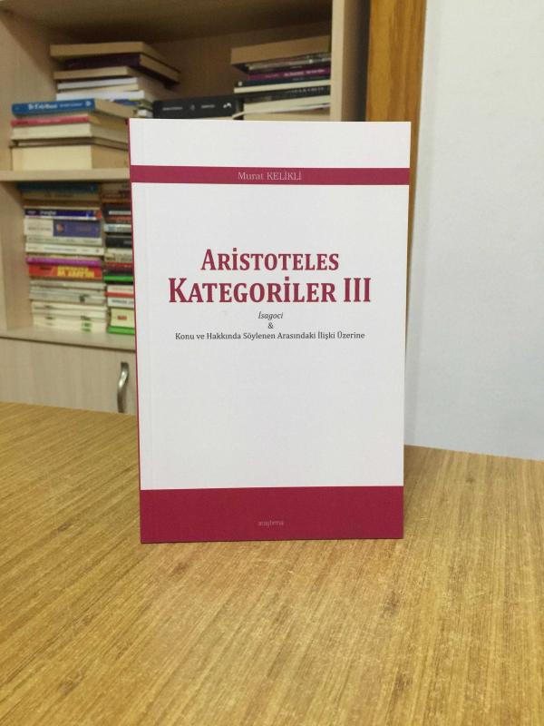 Aristoteles Kategoriler 3 İsagoci & Konu ve Hakkında Söylenen Arasındaki İlişki Üzerine