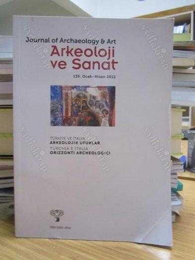 Arkeoloji ve Sanat Dergisi - Sayı 139 - Ocak Nisan - 2012