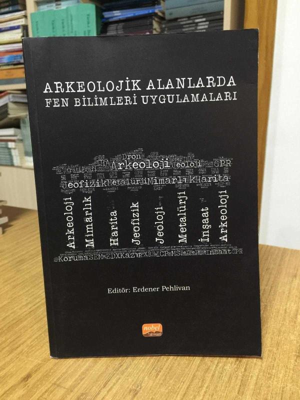 Arkeolojik Alanlarda Fen Bilimleri Uygulamaları - Editör: Erdener Pehlivan