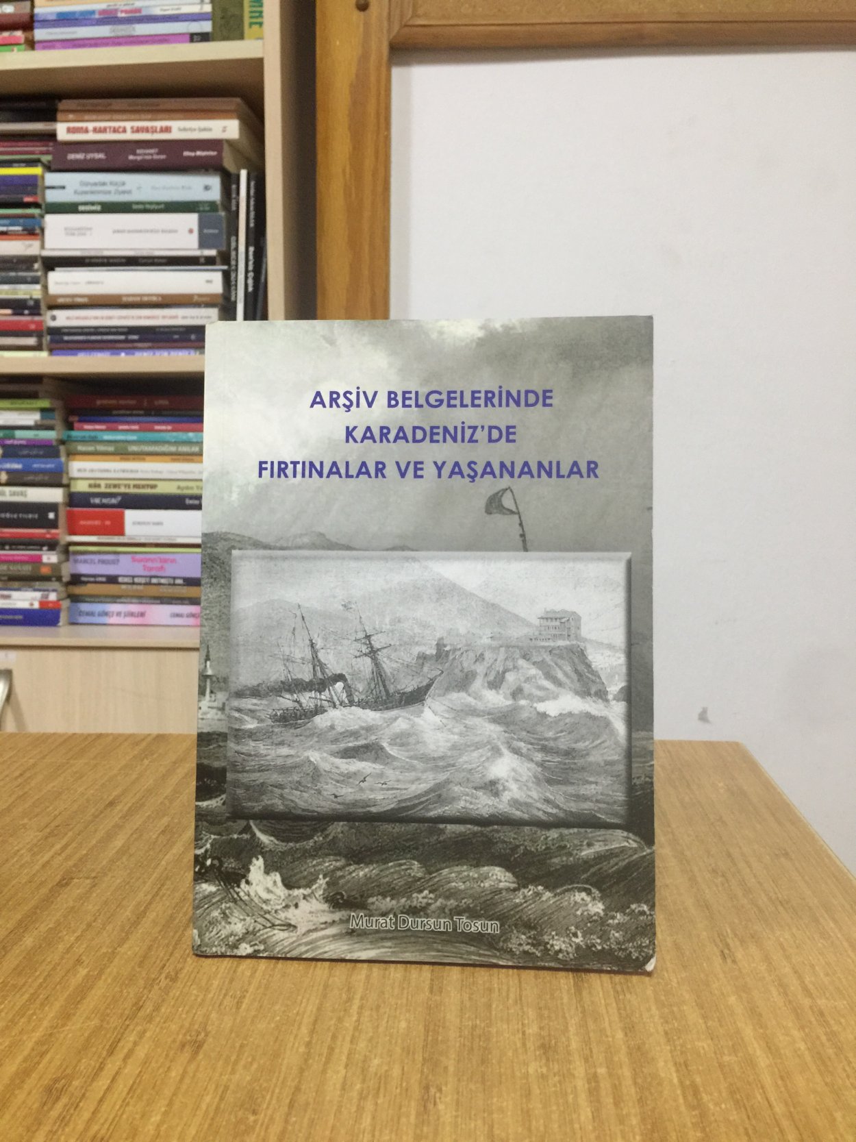 Arşiv Belgelerinde Karadeniz'de Fırtınalar ve Yaşananlar - Murat Dursun Tosun