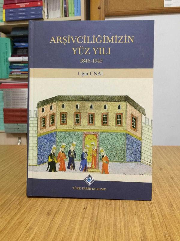 Arşivciliğimizin Yüz Yılı 1846-1945 [Ciltli]