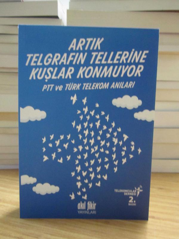 Artık Telgrafın Tellerine Kuşlar Konmuyor - PTT ve Türk Telekom Anıları