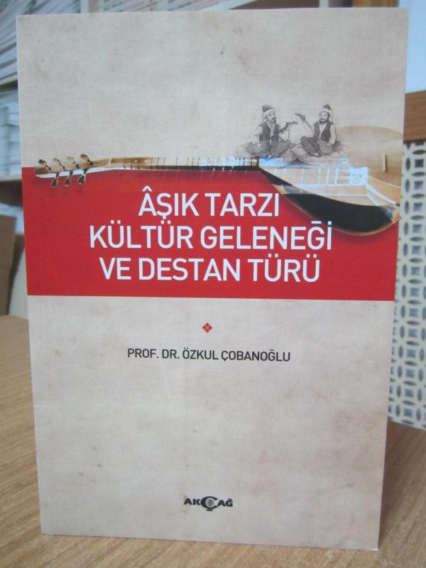 Aşık Tarzı Kültür Geleneği ve Destan Türü - Prof. Dr. Özkul Çobanoğlu (2021) 2.Baskı