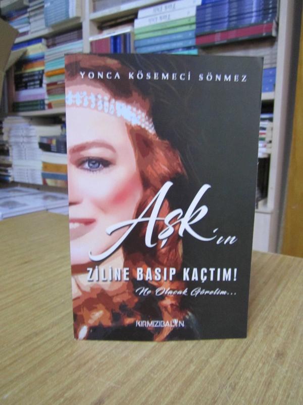 Aşk'ın Ziline Basıp Kaçtım Ne Olacak Görelim - Yonca Kösemeci Sönmez