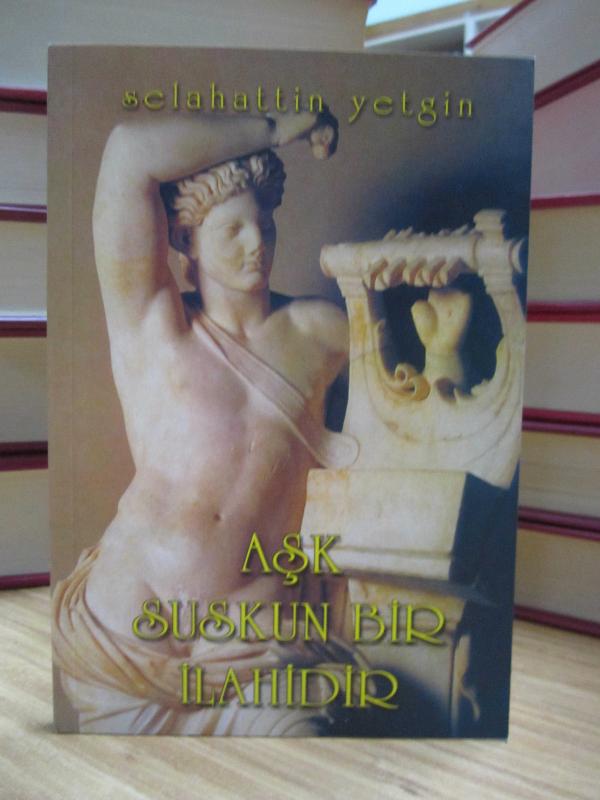 Aşk Suskun Bir İlahidir - Selahattin Yetgin