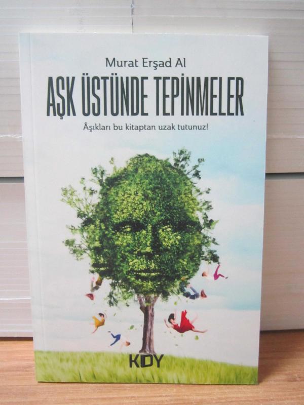 Aşk Üstünde Tepinmeler - Aşıkları Bu Kitaptan Uzak Tutunuz