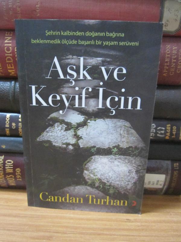 Aşk ve Keyif İçin - Şehrin Kalbinden Doğanın Bağrına Beklenmedik Ölçüde Başarılı Bir Yaşam Serüveni