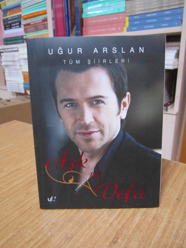 Aşk ve Vefa - Uğur Arslan Tüm Şiirleri [İsme İmzalı]