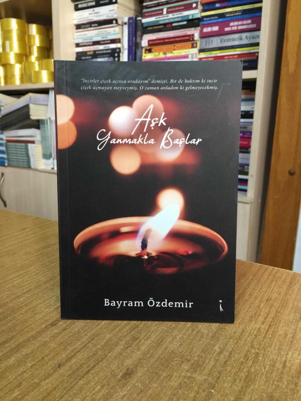 Aşk Yanmakla Başlar - Bayram Özdemir