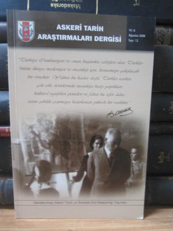 Askeri Tarih Araştırmaları Dergisi - Yıl 6 - Ağustos 2008 - Sayı 12