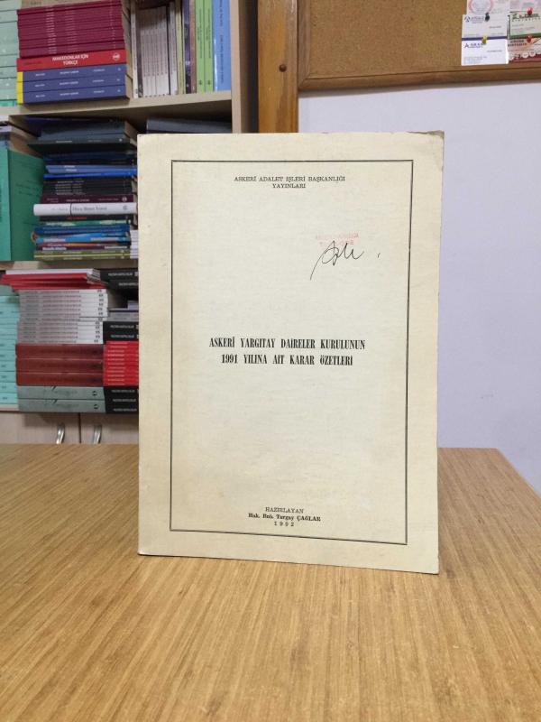 Askeri Yargıtay Daireler Kurulunun 1991 Yılına Ait Karar Özetleri - Hak. Bnb. Turgay Çağlar