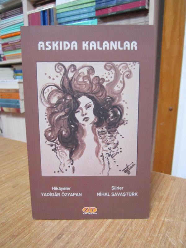Askıda Kalanlar - Hikayeler: Yadigar Özyapan & Şiirler: Nihal Savaştürk