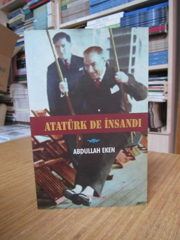 Atatürk de İnsandı - Abdullah Eken