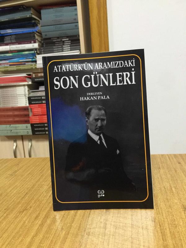 Atatürk'ün Aramızdaki Son Günleri