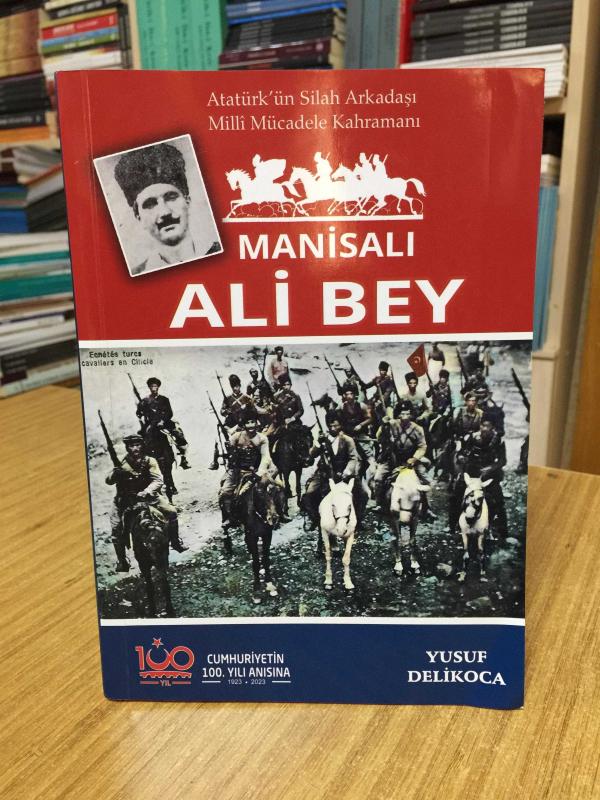Atatürk'ün Silah Arkadaşı Milli Mücadele Kahramanı Manisalı Ali Bey