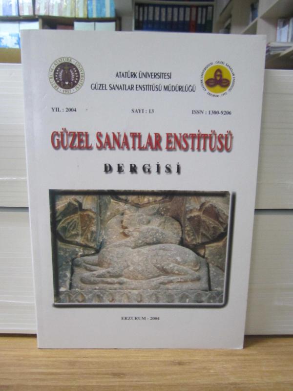 Atatürk Üniversitesi Güzel Sanatlar Enstitüsü Dergisi - Sayı 13 - Yıl 2004