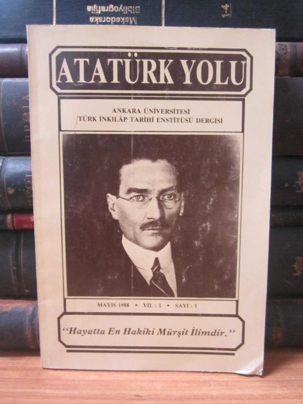 Atatürk Yolu Dergisi - Sayı 1 - Mayıs 1988 (İLK SAYI) - Ankara Üniversitesi Türk İnkılap Tarihi Enstitüsü Dergisi