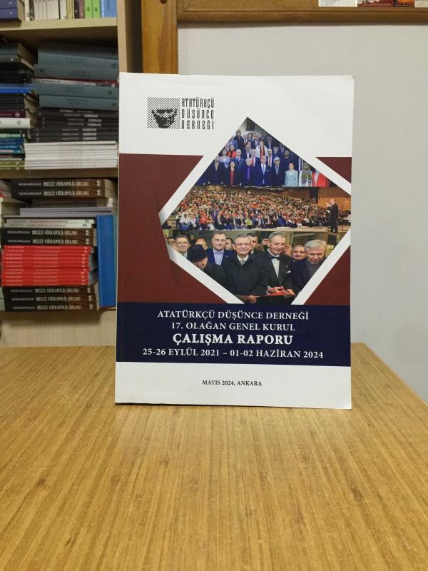 Atatürkçü Düşünce Derneği 17. Olağan Genel Kurul Çalışma Raporu (25-26 Eylül 2021 - 01-02 Haziran 2024)