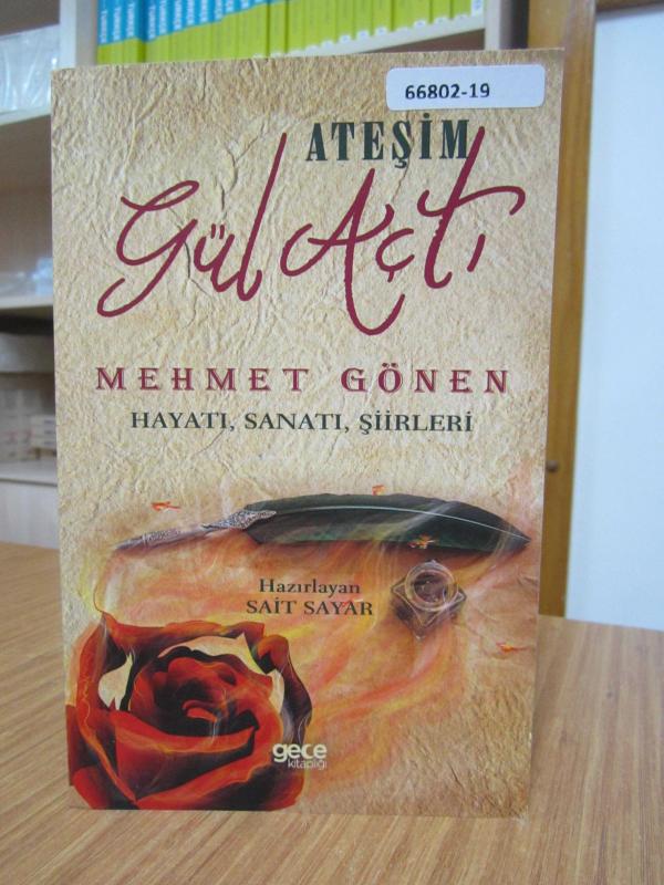 Ateşim Gül Açtı - Mehmet Gönen Hayatı Sanatı Şiirleri
