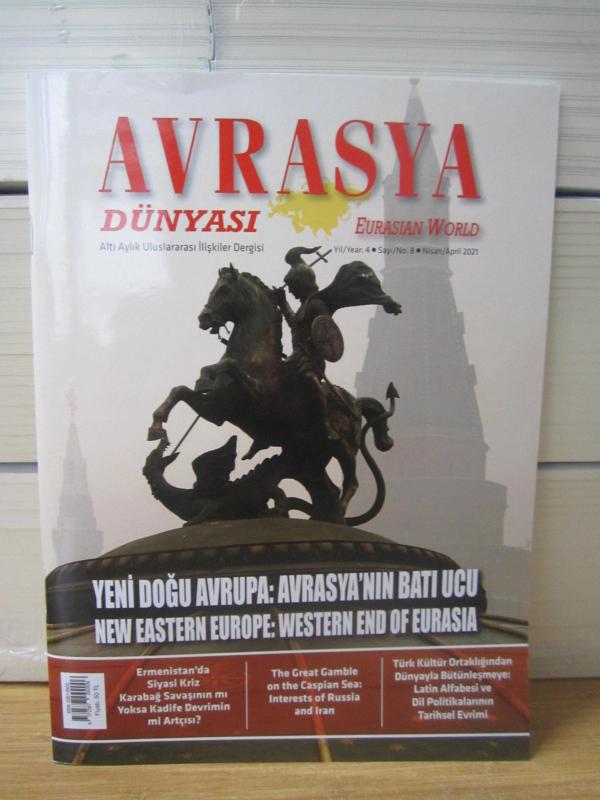 Avrasya Dünyası Uluslararası İlişkiler Dergisi - Eurasian World - Yıl 4 Sayı 8 - Nisan 2021
