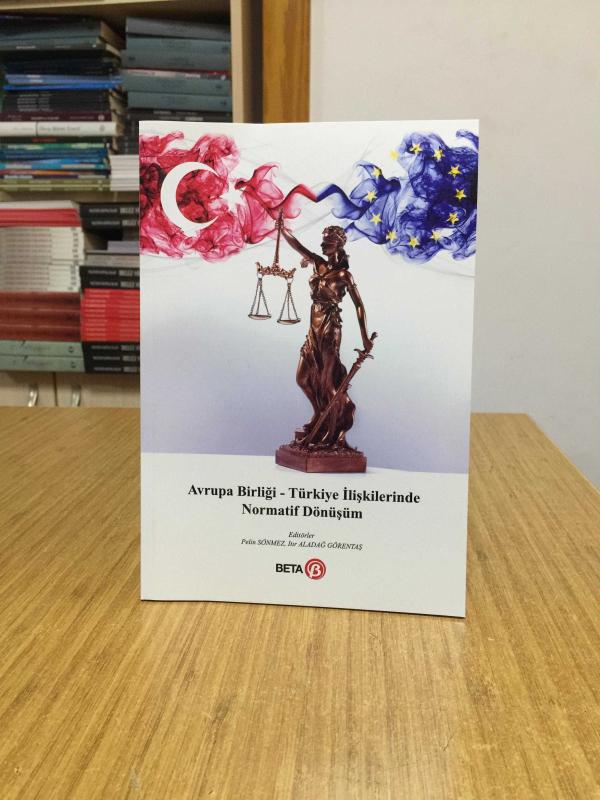 Avrupa Birliği Türkiye İlişkilerinde Normatif Dönüşüm Beta Yayınevi