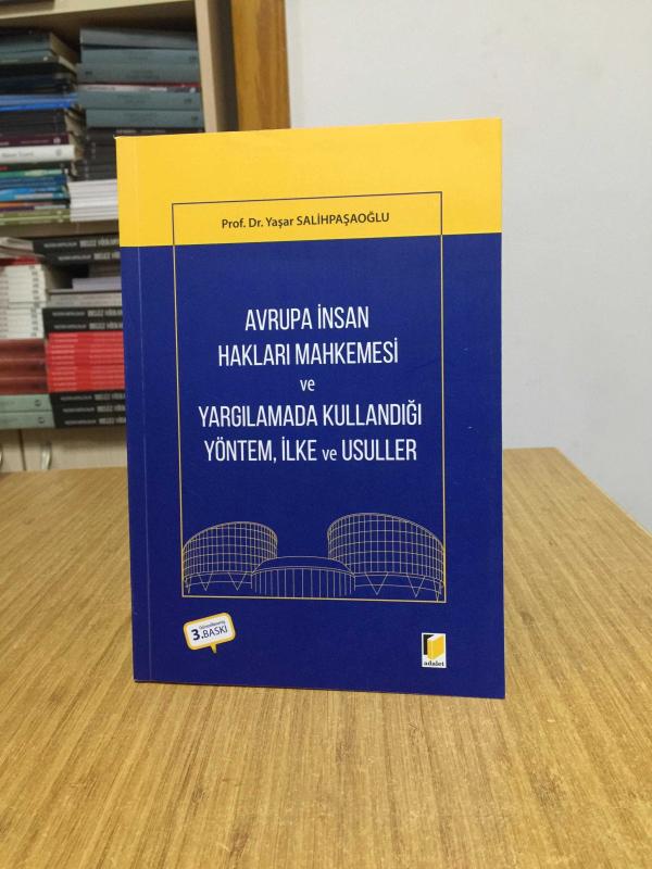 Avrupa İnsan Hakları Mahkemesi ve Yargılamada Kullandığı Yöntem İlke ve Usuller - Prof. Dr. Yaşar Salihpaşaoğlu [3.Baskı]