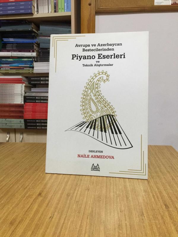 Avrupa ve Azerbaycan Bestecilerinden Piyano Eserleri ve Teknik Alıştırmalar