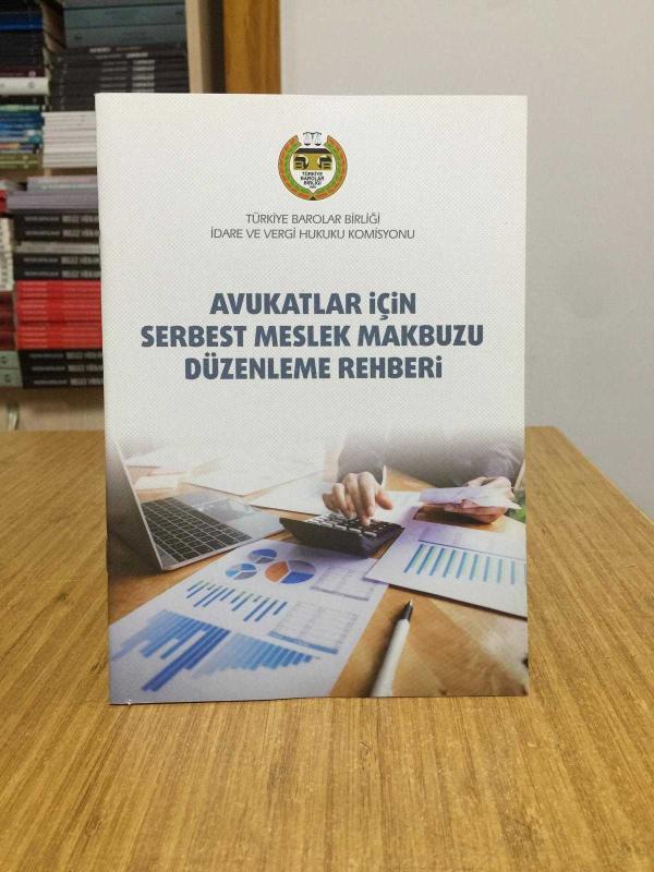 Avukatlar için Serbest Meslek Makbuzu Düzenleme Rehberi / Türkiye Barolar Birliği İdare ve Vergi Hukuku Komisyonu