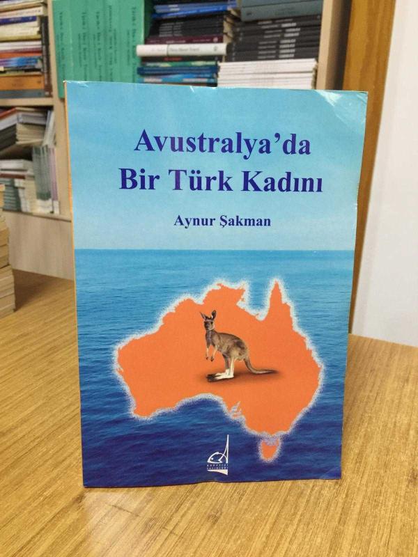 Avustralya'da Bir Türk Kadını - Aynur Şakman