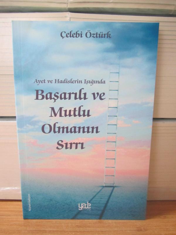 Ayet ve Hadislerin Işığında Başarılı ve Mutlu Olmanın Sırrı - Çelebi Öztürk