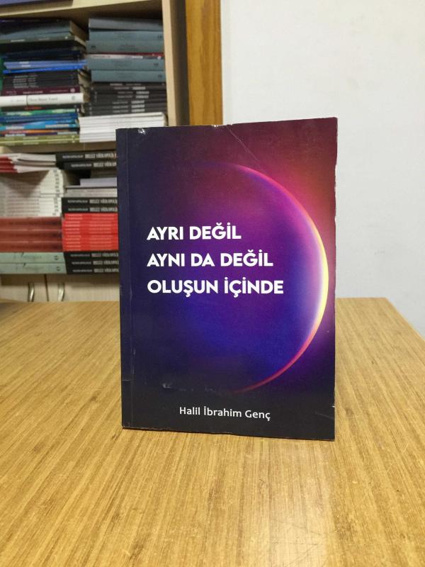 Ayrı Değil Aynı da Değil Oluşun İçide - Halil İbrahim Genç