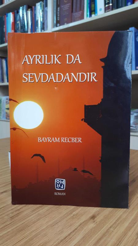 Ayrılık da Sevdadandır