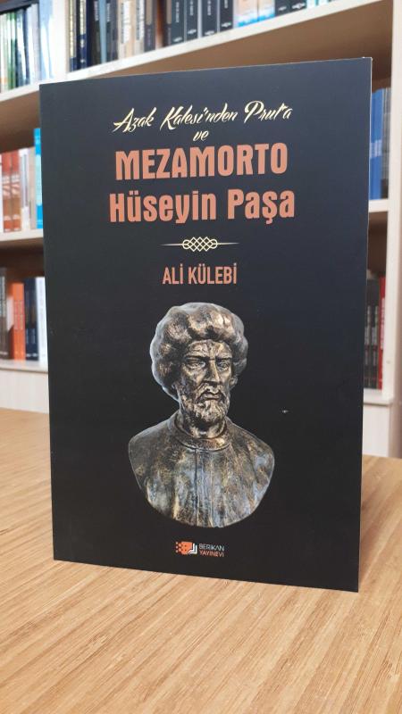 Azak Kalesi'nden Prut'a ve Mezamorto Hüseyin Paşa