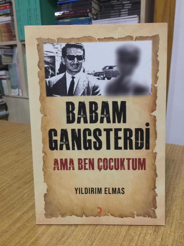 Babam Gangsterdi Ama Ben Çocuktum - Yıldırım Elmas