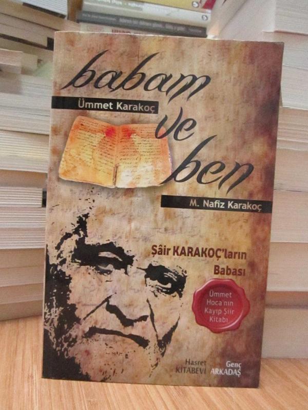 Babam ve Ben (Şair Karakoç'ların Babası - Ümmet Hoca'nın Kayıp Şiir Kitabı)
