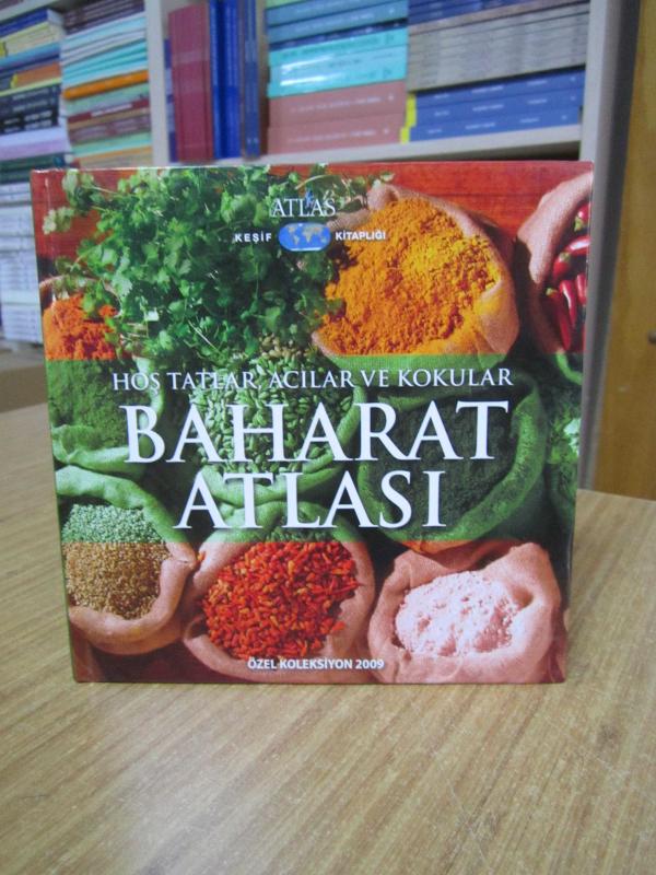 Baharat Atlası Hoş Tatlar, Acılar ve Kokular / Atlas Özel Koleksiyon 2009