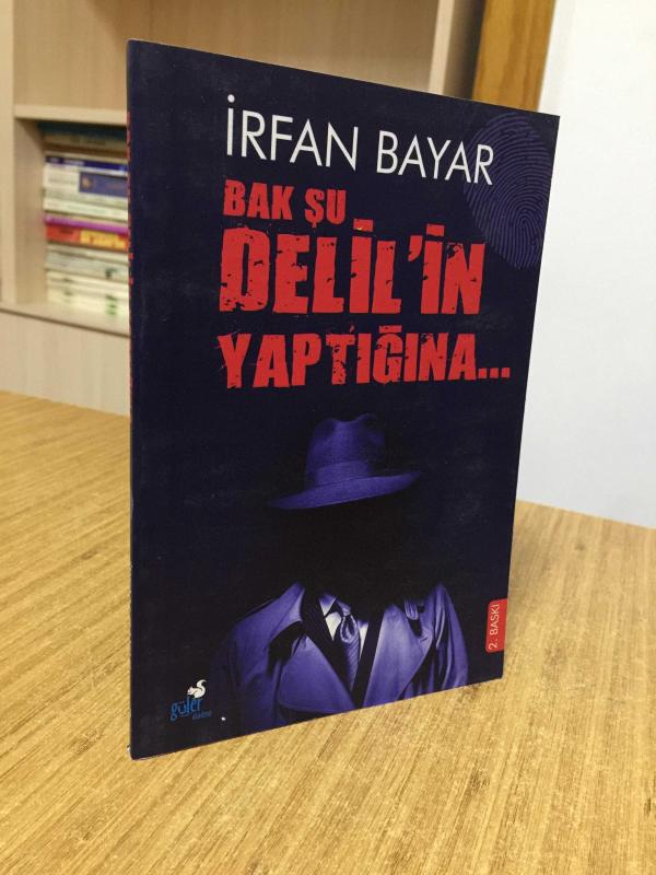 Bak Şu Delil'in Yaptığına - İrfan Bayar [2.Baskı]