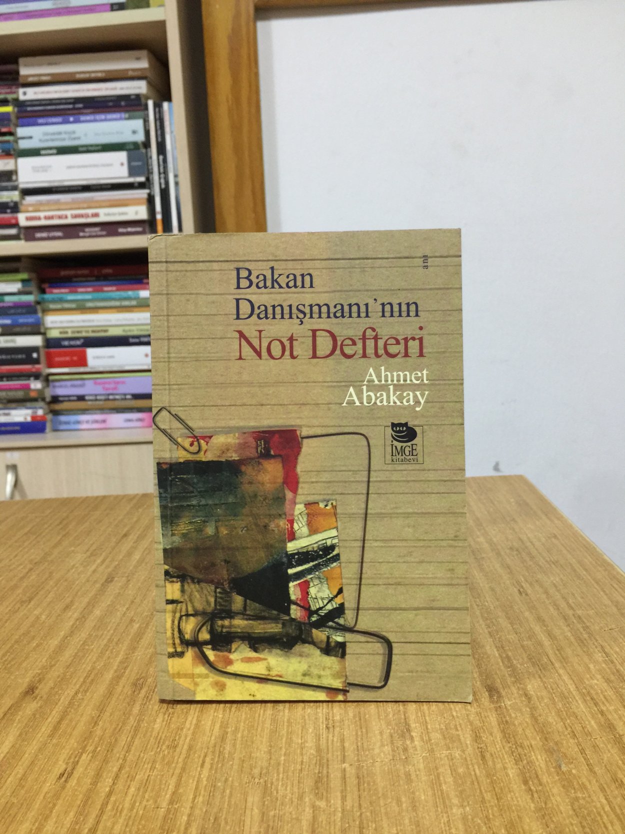 Bakan Danışmanının Not Defteri - Ahmet Abakay