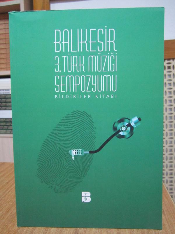 Balıkesir 3. Türk Müziği Sempozyumu Bildiriler Kitabı