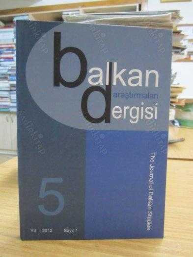 BALKAN ARAŞTIRMALARI DERGİSİ - Cilt 3 Sayı 1 - YIL 2012