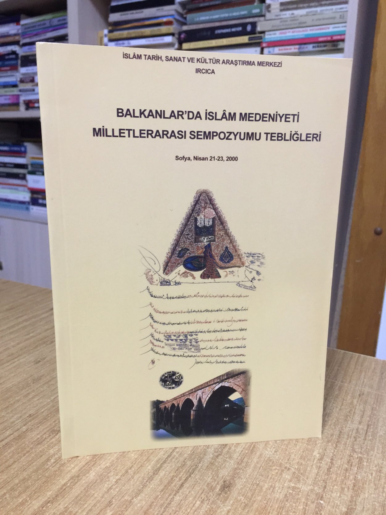 Balkanlar'da İslam Medeniyeti Milletlerarası Sempozyumu Tebliğleri (Sofya, Nisan 21-23, 2000)