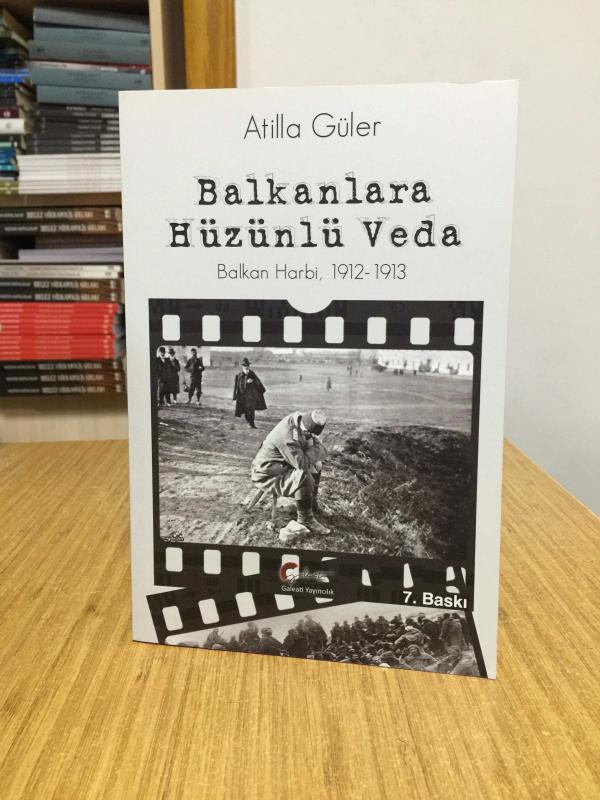 Balkanlara Hüzünlü Veda Balkan Harbi 1912-1913 [7.Baskı]